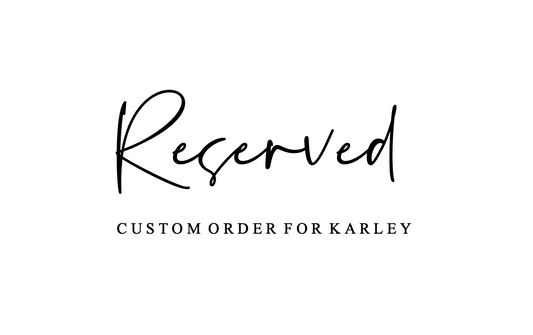 Custom Order for Karley